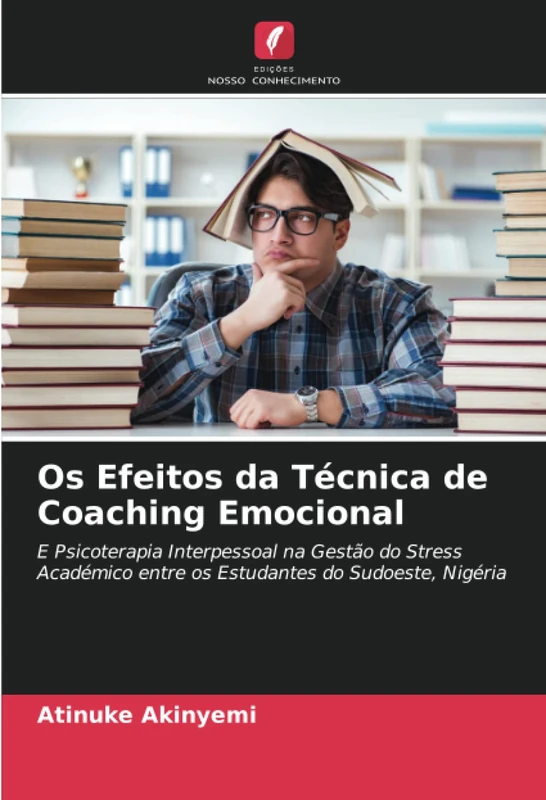 Os Efeitos da Técnica de Coaching Emocional: E Psicoterapia Interpessoal na Gestão do Stress Académico entre os Estudantes do Sudoeste, Nigéria