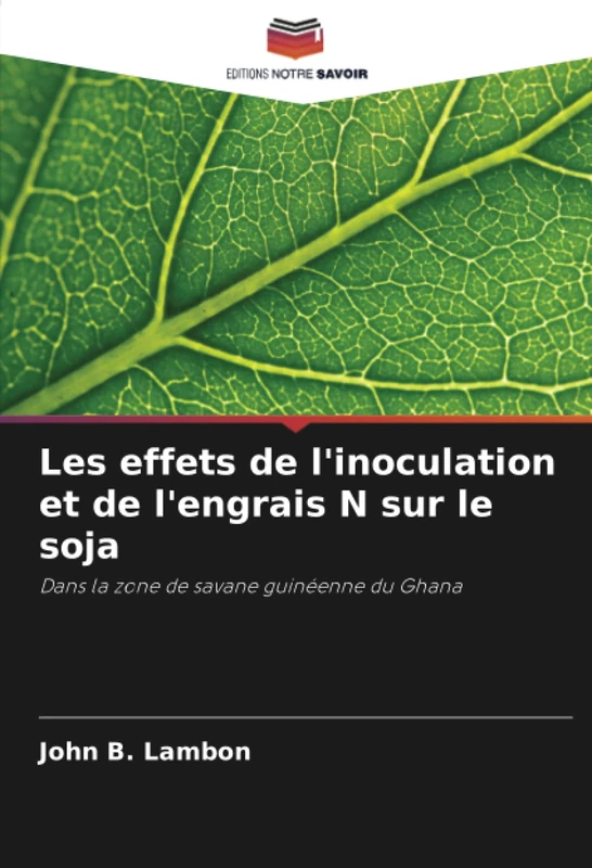 Les effets de l'inoculation et de l'engrais N sur le soja: Dans la zone de savane guinéenne du Ghana