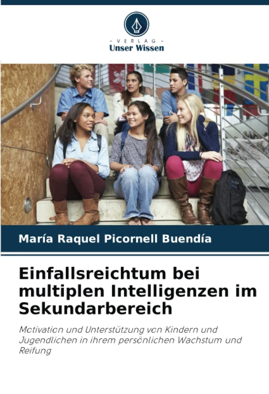 Einfallsreichtum bei multiplen Intelligenzen im Sekundarbereich: Motivation und Unterstützung von Kindern und Jugendlichen in ihrem persönlichen Wachstum und Reifung