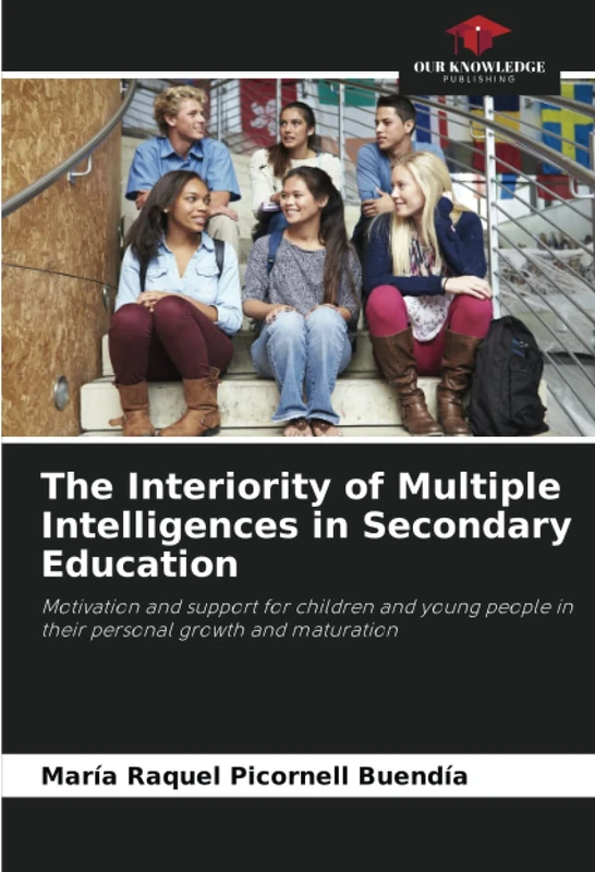The Interiority of Multiple Intelligences in Secondary Education: Motivation and support for children and young people in their personal growth and maturation