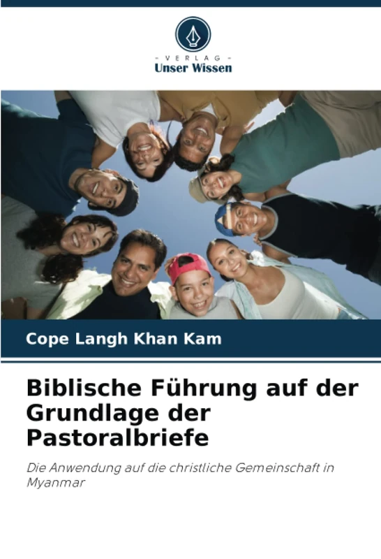 Biblische Führung auf der Grundlage der Pastoralbriefe: Die Anwendung auf die christliche Gemeinschaft in Myanmar - Image 1