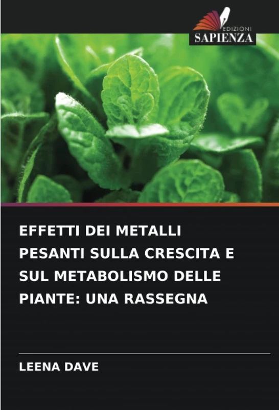 EFFETTI DEI METALLI PESANTI SULLA CRESCITA E SUL METABOLISMO DELLE PIANTE: UNA RASSEGNA