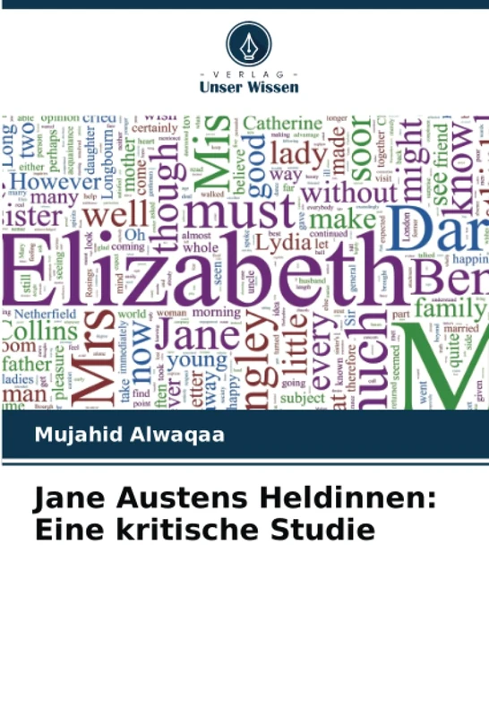 Jane Austens Heldinnen: Eine kritische Studie