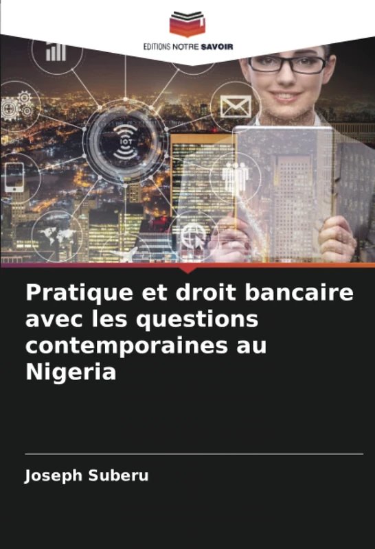 Pratique et droit bancaire avec les questions contemporaines au Nigeria