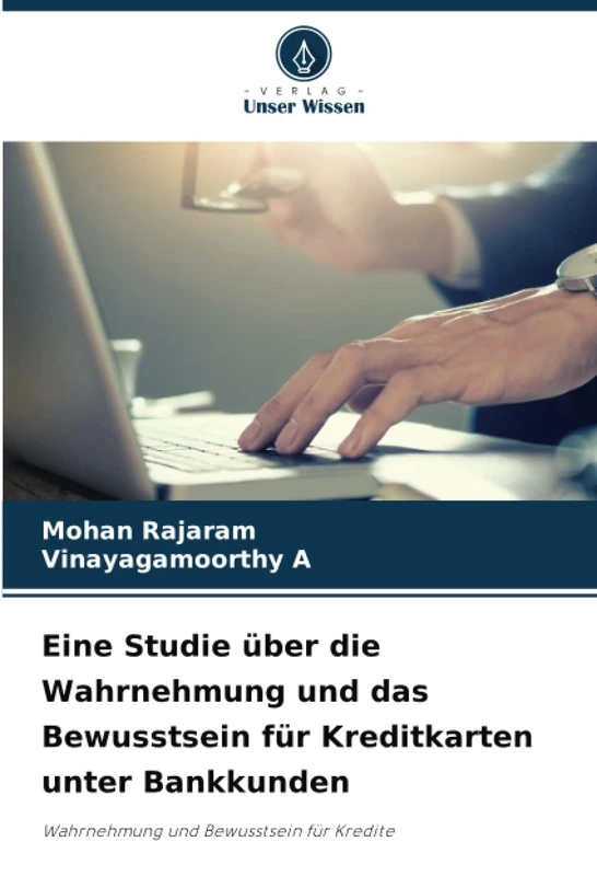 Eine Studie über die Wahrnehmung und das Bewusstsein für Kreditkarten unter Bankkunden: Wahrnehmung und Bewusstsein für Kredite