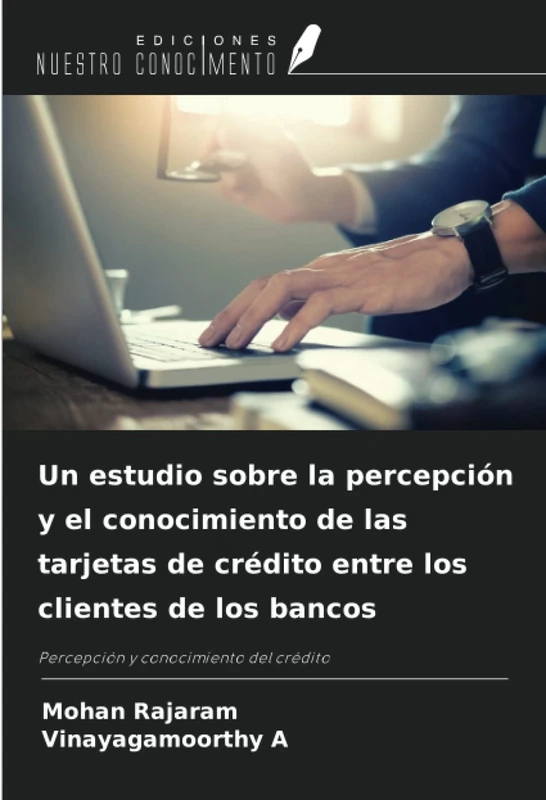 Un estudio sobre la percepción y el conocimiento de las tarjetas de crédito entre los clientes de los bancos: Percepción y conocimiento del crédito