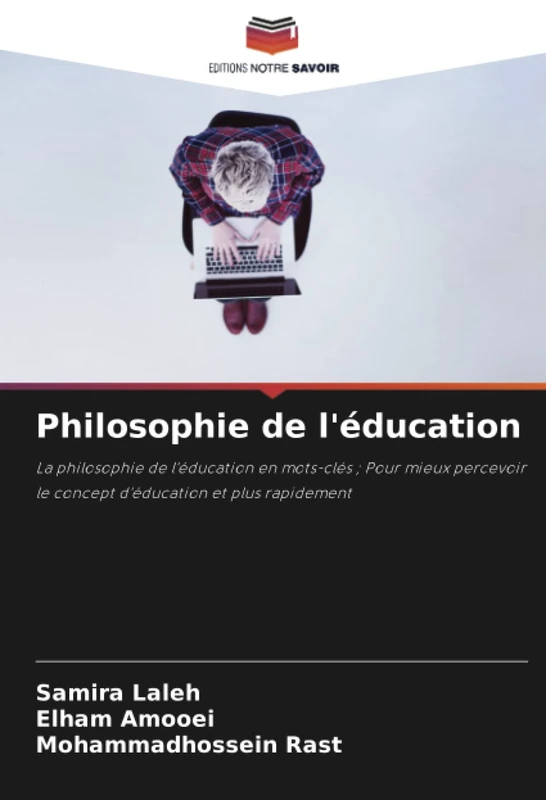Philosophie de l'éducation: La philosophie de l'éducation en mots-clés ; Pour mieux percevoir le concept d'éducation et plus rapidement