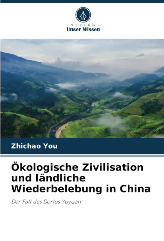 Ökologische Zivilisation und ländliche Wiederbelebung in China: Der Fall des Dorfes Yuyuan