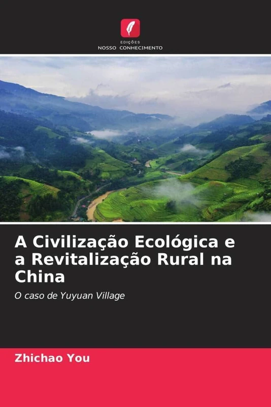 A Civilização Ecológica e a Revitalização Rural na China: O caso de Yuyuan Village