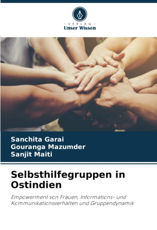 Selbsthilfegruppen in Ostindien: Empowerment von Frauen, Informations- und Kommunikationsverhalten und Gruppendynamik