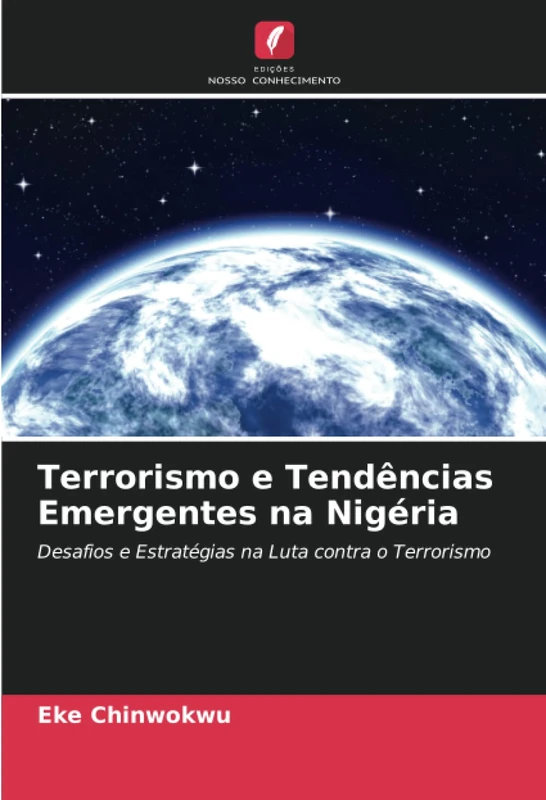 Terrorismo e Tendências Emergentes na Nigéria: Desafios e Estratégias na Luta contra o Terrorismo