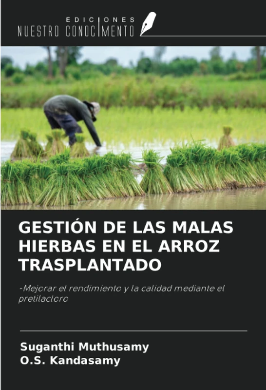 GESTIÓN DE LAS MALAS HIERBAS EN EL ARROZ TRASPLANTADO: -Mejorar el rendimiento y la calidad mediante el pretilacloro