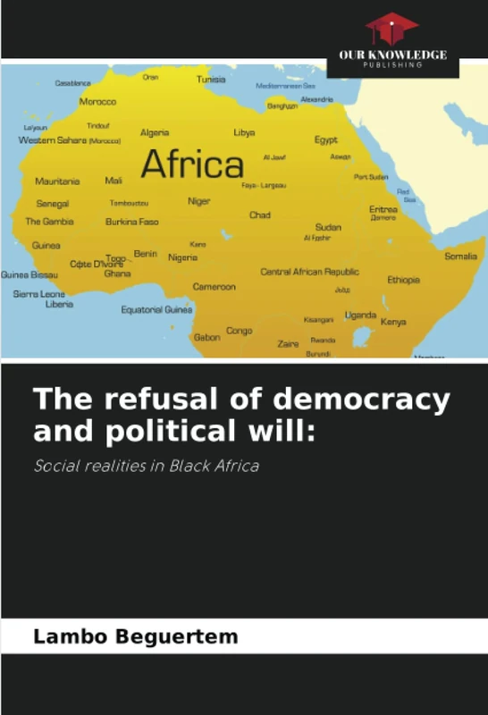 The refusal of democracy and political will:: Social realities in Black Africa