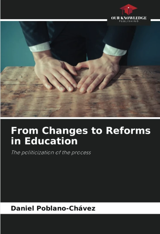From Changes to Reforms in Education: The politicization of the process