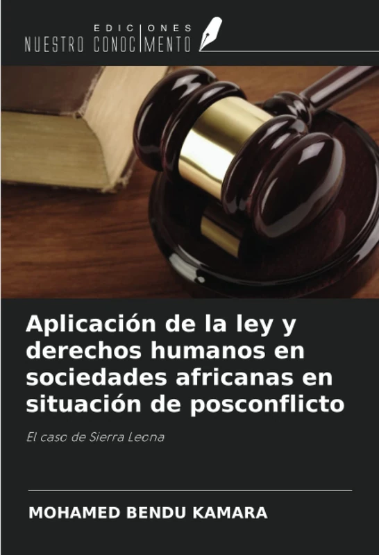Aplicación de la ley y derechos humanos en sociedades africanas en situación de posconflicto: El caso de Sierra Leona