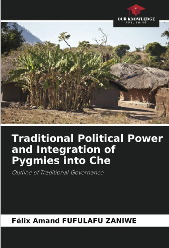 Traditional Political Power and Integration of Pygmies into Che: Outline of Traditional Governance