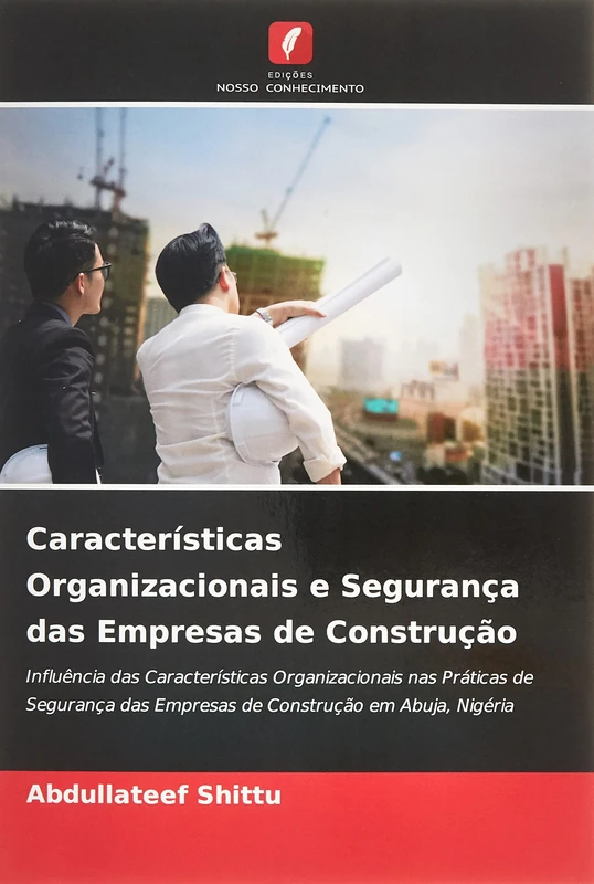 Características Organizacionais e Segurança das Empresas de Construção: Influência das Características Organizacionais nas Práticas de Segurança das Empresas de Construção em Abuja, Nigéria - Image 1