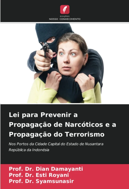 Lei para Prevenir a Propagação de Narcóticos e a Propagação do Terrorismo: Nos Portos da Cidade Capital do Estado de Nusantara República da Indonésia