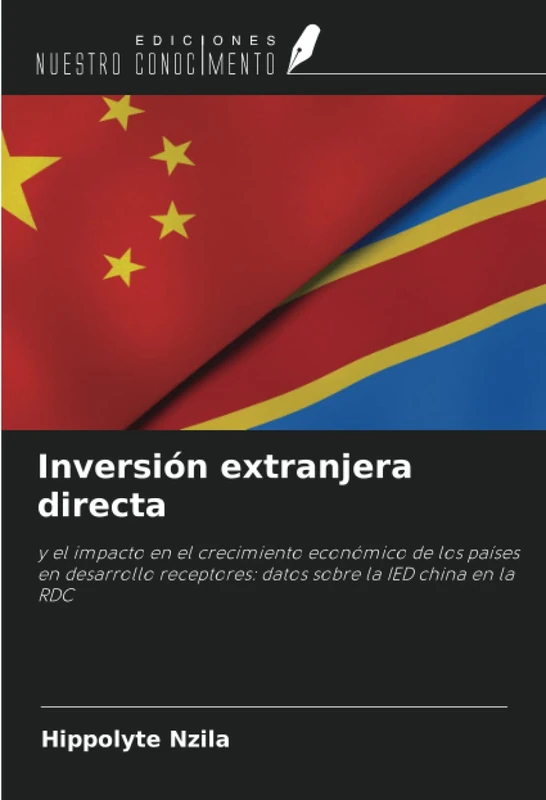 Inversión extranjera directa: y el impacto en el crecimiento económico de los países en desarrollo receptores: datos sobre la IED china en la RDC