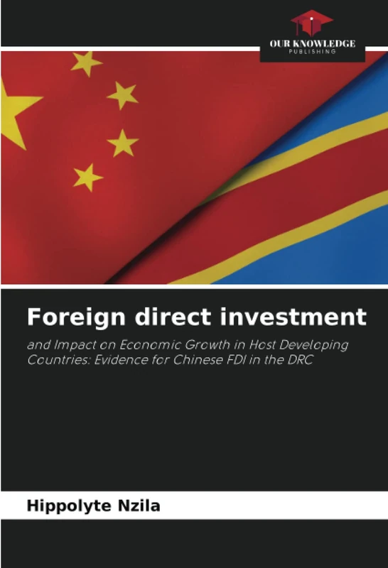 Foreign direct investment: and Impact on Economic Growth in Host Developing Countries: Evidence for Chinese FDI in the DRC