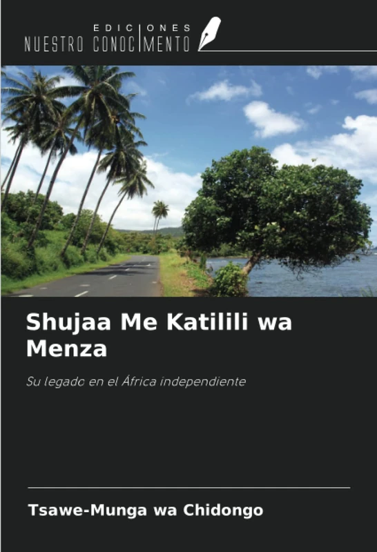 Shujaa Me Katilili wa Menza: Su legado en el África independiente - Image 1