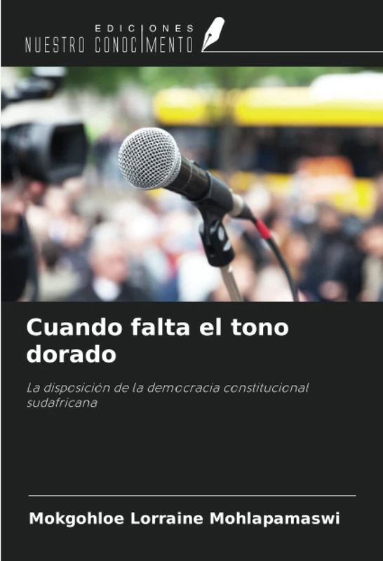 Cuando falta el tono dorado: La disposición de la democracia constitucional sudafricana