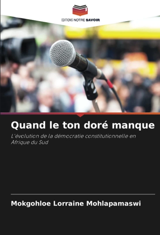 Quand le ton doré manque: L'évolution de la démocratie constitutionnelle en Afrique du Sud
