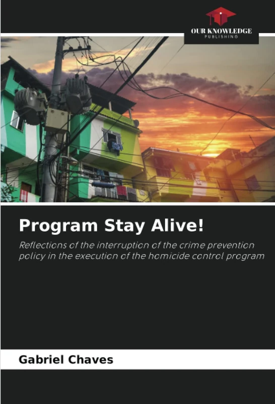 Program Stay Alive!: Reflections of the interruption of the crime prevention policy in the execution of the homicide control program
