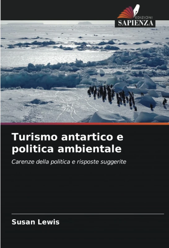 Turismo antartico e politica ambientale: Carenze della politica e risposte suggerite
