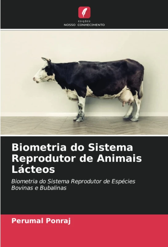 Biometria do Sistema Reprodutor de Animais Lácteos: Biometria do Sistema Reprodutor de Espécies Bovinas e Bubalinas