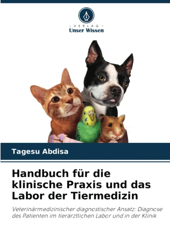 Handbuch für die klinische Praxis und das Labor der Tiermedizin: Veterinärmedizinischer diagnostischer Ansatz: Diagnose des Patienten im tierärztlichen Labor und in der Klinik