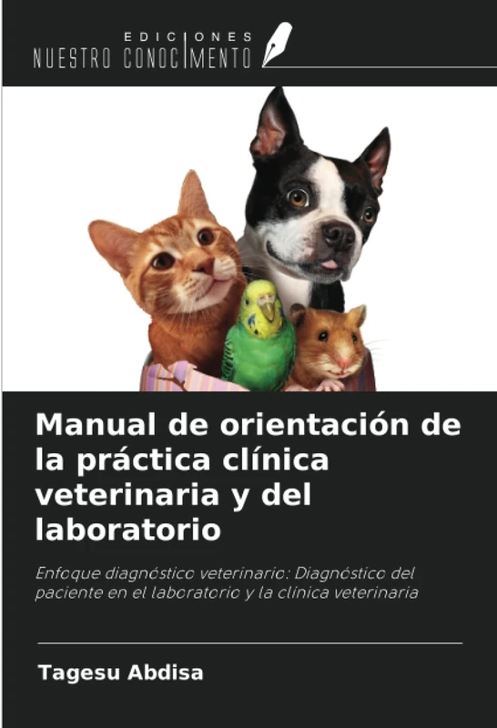 Manual de orientación de la práctica clínica veterinaria y del laboratorio: Enfoque diagnóstico veterinario: Diagnóstico del paciente en el laboratorio y la clínica veterinaria - Image 1