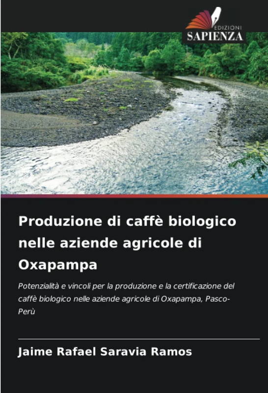 Produzione di caffè biologico nelle aziende agricole di Oxapampa: Potenzialità e vincoli per la produzione e la certificazione del caffè biologico nelle aziende agricole di Oxapampa, Pasco-Perù