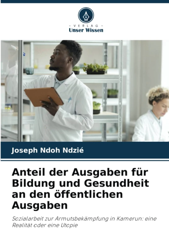 Anteil der Ausgaben für Bildung und Gesundheit an den öffentlichen Ausgaben: Sozialarbeit zur Armutsbekämpfung in Kamerun: eine Realität oder eine Utopie