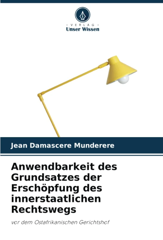 Anwendbarkeit des Grundsatzes der Erschöpfung des innerstaatlichen Rechtswegs: vor dem Ostafrikanischen Gerichtshof