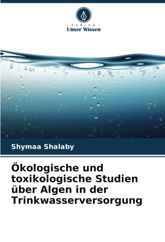 Ökologische und toxikologische Studien über Algen in der Trinkwasserversorgung