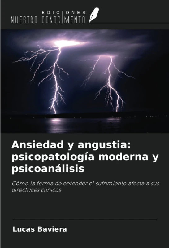 Ansiedad y angustia: psicopatología moderna y psicoanálisis: Cómo la forma de entender el sufrimiento afecta a sus directrices clínicas