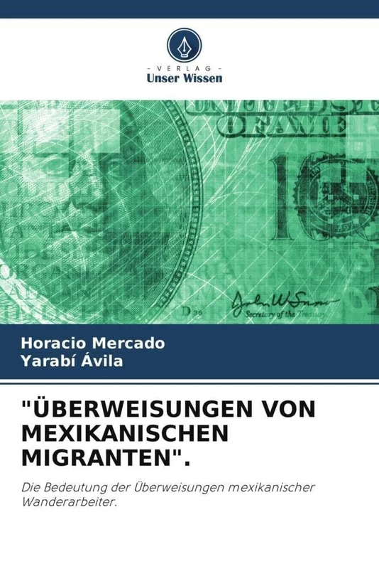 "ÜBERWEISUNGEN VON MEXIKANISCHEN MIGRANTEN".: Die Bedeutung der Überweisungen mexikanischer Wanderarbeiter.