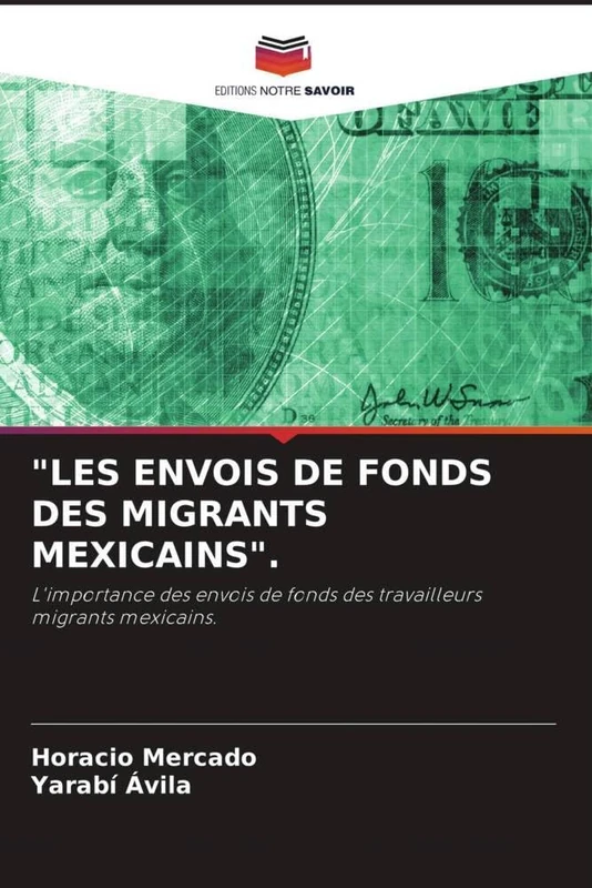 "LES ENVOIS DE FONDS DES MIGRANTS MEXICAINS".: L'importance des envois de fonds des travailleurs migrants mexicains.