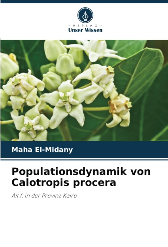 Populationsdynamik von Calotropis procera: Ait.f. in der Provinz Kairo
