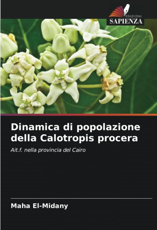 Dinamica di popolazione della Calotropis procera: Ait.f. nella provincia del Cairo