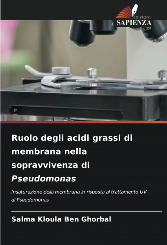 Ruolo degli acidi grassi di membrana nella sopravvivenza di Pseudomonas: Insaturazione della membrana in risposta al trattamento UV di Pseudomonas