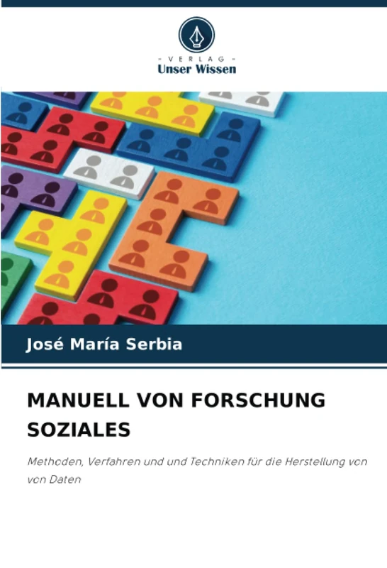 MANUELL VON FORSCHUNG SOZIALES: Methoden, Verfahren und und Techniken für die Herstellung von von Daten