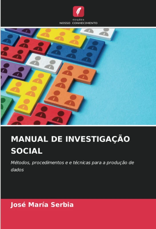 MANUAL DE INVESTIGAÇÃO SOCIAL: Métodos, procedimentos e e técnicas para a produção de dados