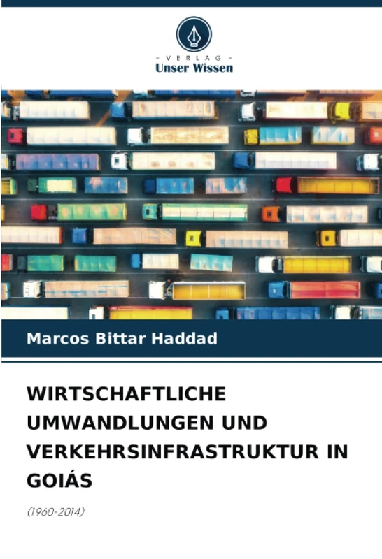 WIRTSCHAFTLICHE UMWANDLUNGEN UND VERKEHRSINFRASTRUKTUR IN GOIÁS: (1960-2014)