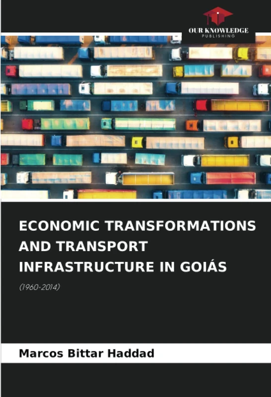 ECONOMIC TRANSFORMATIONS AND TRANSPORT INFRASTRUCTURE IN GOIÁS: (1960-2014)