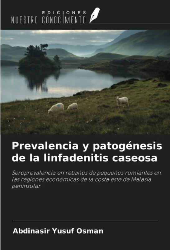 Prevalencia y patogénesis de la linfadenitis caseosa: Seroprevalencia en rebaños de pequeños rumiantes en las regiones económicas de la costa este de Malasia peninsular