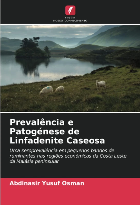 Prevalência e Patogénese de Linfadenite Caseosa: Uma seroprevalência em pequenos bandos de ruminantes nas regiões económicas da Costa Leste da Malásia peninsular - Image 1