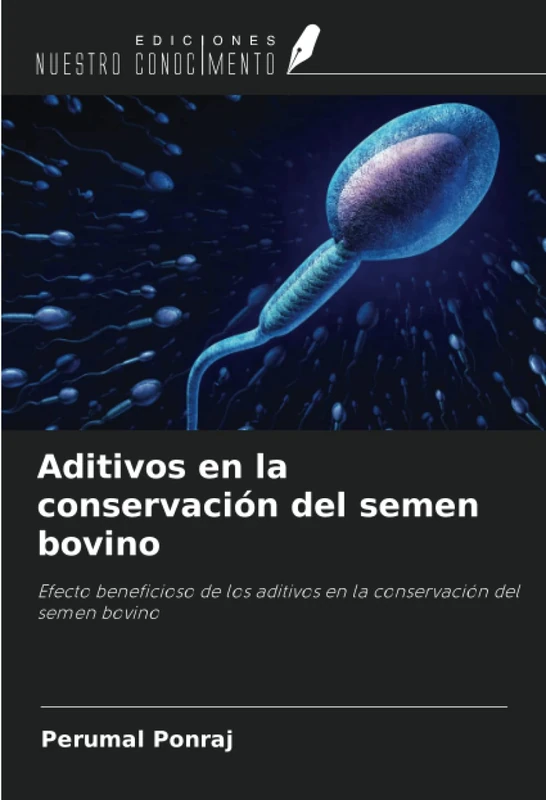 Aditivos en la conservación del semen bovino: Efecto beneficioso de los aditivos en la conservación del semen bovino
