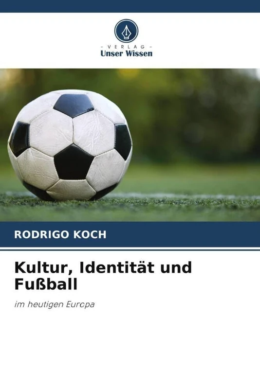 Kultur, Identität und Fußball: im heutigen Europa